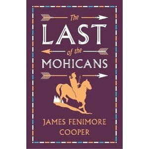 The Last of the Mohicans: Annotated Edition (Alma Classics Evergreens) - James Fenimore Cooper