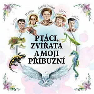 Ptáci, zvířata a moji příbuzní - CDmp3 (Čte Jan Vondráček) - Gerald Durrell