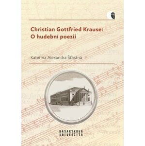 Christian Gottfried Krause: O hudební poezii - Kateřina Alexandra Šťastná