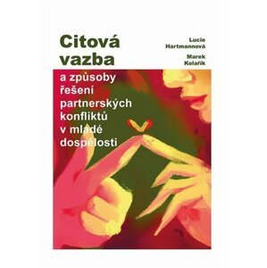 Citová vazba a způsoby řešení partnerských konfliktů v mladé dospělosti - Lucie Hartmannová