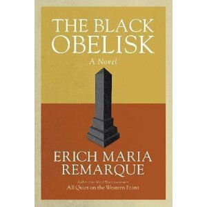 The Black Obelisk: A Novel - Erich Maria Remarque