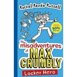 The Misadventures of Max Crumbly 1: Locker Hero - Rachel Renée Russell