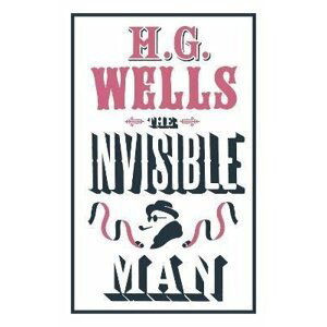 The Invisible Man: Annotated Edition (Alma Classics Evergreens) - Herbert George Wells