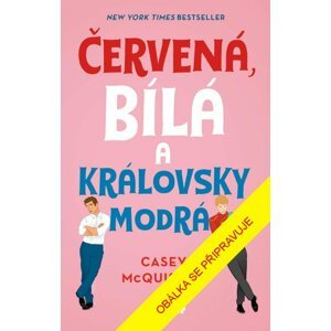 Červená, bílá a královsky modrá - Casey McQuiston