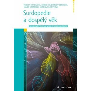 Surdopedie a dospělý věk - Sluchová ztráta v mezilidském kontaktu - Tereza Hradilová