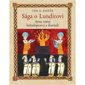 Sága o Lundirovi - Synu zimy, hvězdopravci a staviteli - Jan Kozák