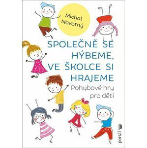 Společně se hýbeme, ve školce si hrajeme - Pohybové hry pro děti - Michael Novotný