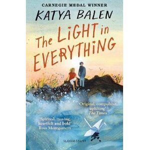 The Light in Everything: from the winner of the Yoto Carnegie Medal 2022 - Katya Balen