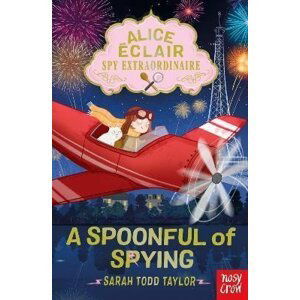 Alice Eclair, Spy Extraordinaire! A Spoonful of Spying - Sarah Todd Taylor