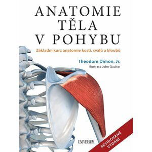 Anatomie těla v pohybu - Základní kurz anatomie kostí, svalů a kloubů, 3.  vydání - Dimon