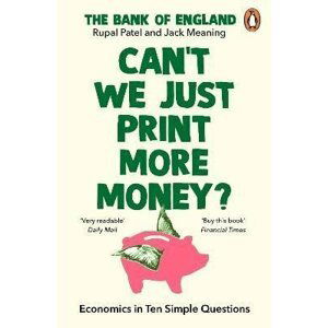 Can´t We Just Print More Money?: Economics in Ten Simple Questions - Rupal Patel