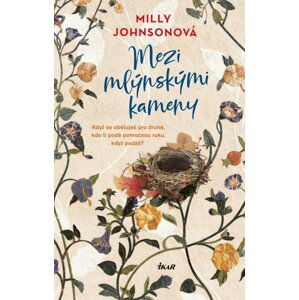 Mezi mlýnskými kameny - Milly Johnsonová