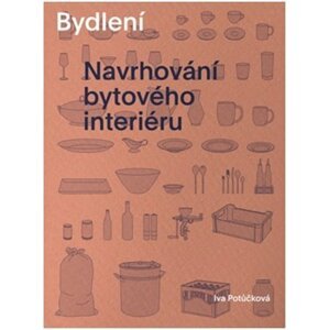 Bydlení - Navrhování bytového interiéru - Iva Potůčková