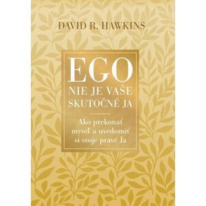 Ego nie je vaše skutočné JA - David R. Hawkins