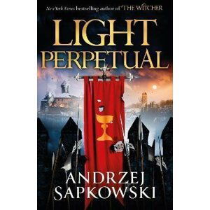 Light Perpetual: Book Three, 1.  vydání - Andrzej Sapkowski