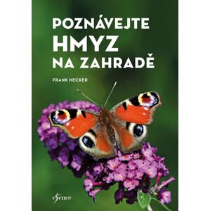 Poznávejte hmyz na zahradě - Frank Hecker