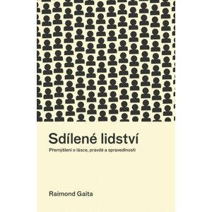 Sdílené lidství - Přemýšlení o lásce, pravdě a spravedlnosti - Raimond Gaita