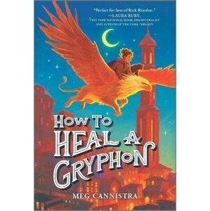 How to Heal a Gryphon - Meg Cannistra