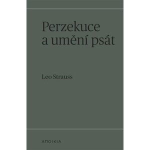 Perzekuce a umění psát - Leo Strauss