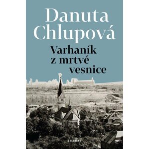 Varhaník z mrtvé vesnice - Danuta Chlupová