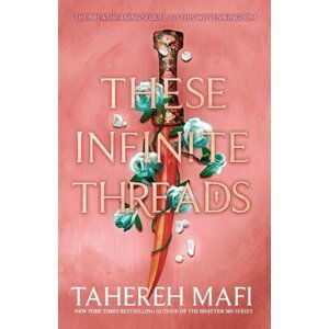 These Infinite Threads (This Woven Kingdom) - Tahereh Mafi