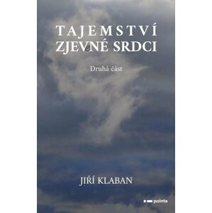 Tajemství zjev(e)né srdci - 2. část - Jiří Klaban