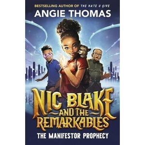 Nic Blake and the Remarkables: The Manifestor Prophecy - Angie Thomasová