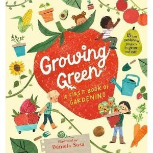 Growing Green: A First Book of Gardening - Daniela Sosa