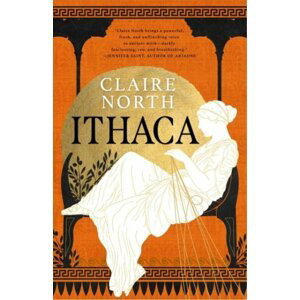 Ithaca: The exquisite, gripping tale that breathes life into ancient myth - Claire North
