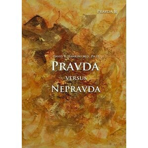 Pravda versus nepravda, 3.  vydání - David R. Hawkins