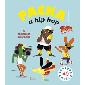 Packa a hip hop - Zvuková knížka - Huche Magali Le