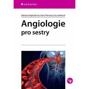 Angiologie pro sestry - Adriana Hajdučková; Ilona Plevová; Eva Janíková