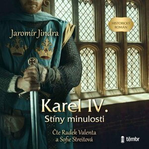Karel IV. – Stíny minulosti - audioknihovna - Jaromír Jindra