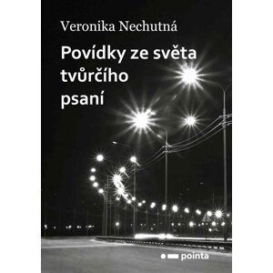 Povídky ze světa tvůrčího psaní - Veronika Nechutná