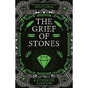 The Grief of Stones: The Cemeteries of Amalo Book 2 - Katherine Addison