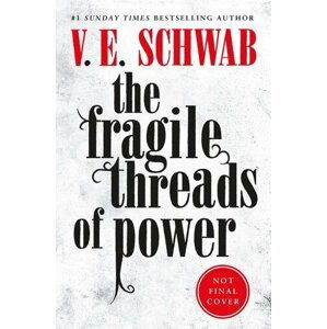The Fragile Threads of Power - Victoria Schwab