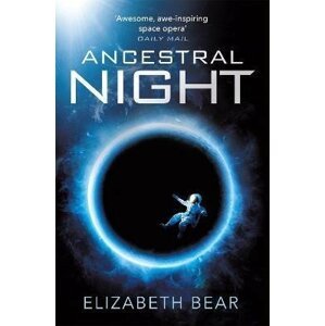 Ancestral Night: A White Space Novel - Elizabeth Bearová