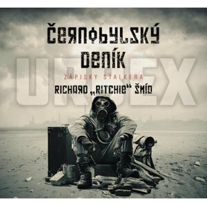 Černobylský deník - Zápisky stalkera - Richard Ritchie Šmíd