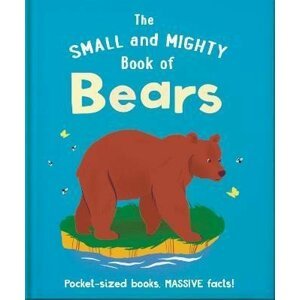 The Small and Mighty Book of Bears: Pocket-sized books, massive facts! - Hippo! Orange