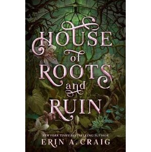 House of Roots and Ruin - Erin A. Craigová