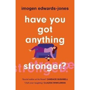 Have You Got Anything Stronger? - Imogen Edwards Jones