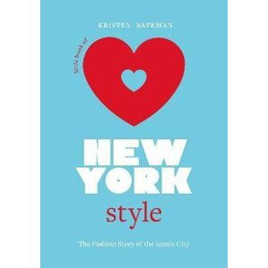 Little Book of New York Style: The Fashion History of the Iconic City - Kristen Bateman