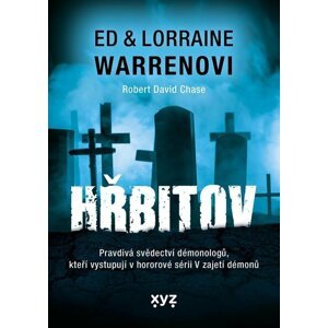 Hřbitov - Pravdivá svědectví démonologů, kteří vystupují v hororové sérii V zajetí démonů - Lorraine Warren