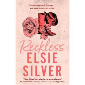 Reckless: The must-read, small-town romance and TikTok bestseller! - Elsie Silver