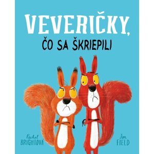 Veveričky, čo sa škriepili - Rachel Bright