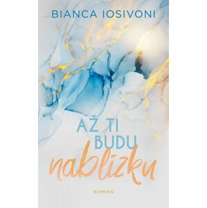 Až ti budu nablízku - Bianca Iosivoni