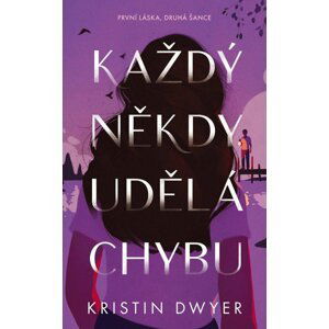 Každý někdy udělá chybu - První láska, druhá šance - Kristin Dwyer