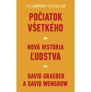 Počiatok všetkého - David Graeber; David Wengrow