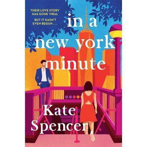 In A New York Minute: The laugh out loud romantic comedy and must read debut - Kate Spencer