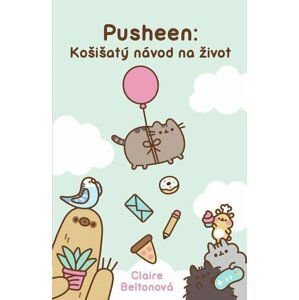 Pusheen: Košišatý návod na život - Claire Belton